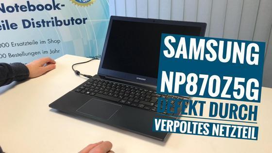 Samsung NP870Z5G Defective Due to Reversed Polarity Power Adapter
