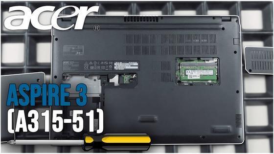 Acer Aspire 3 (A315-51) von Innen - RAM‚ SSD‚ Akku‚ L&uuml;fter wechseln